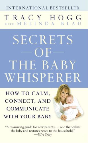 Secrets of the Baby Whisperer How to Calm, Connect, and Communicate with Your Baby  2001 9780345479099 Front Cover
