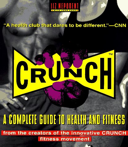 Crunch A Complete Guide to Health and Fitness N/A 9780385488099 Front Cover