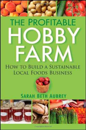 Profitable Hobby Farm How to Build a Sustainable Local Foods Business 1st 2010 9780470432099 Front Cover