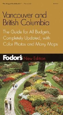 Fodor's Vancouver and British Columbia The Guide for All Budgets, Completely Updated, with Color Photos and Many Maps 2nd 2002 (Revised) 9780676902099 Front Cover