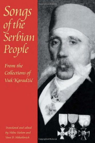 Songs of the Serbian People From the Collections of Vuk Karadzic  1997 9780822956099 Front Cover