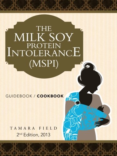 Milk Soy Protein Intolerance (Mspi) Guidebook / Cookbook  2013 9781491838099 Front Cover