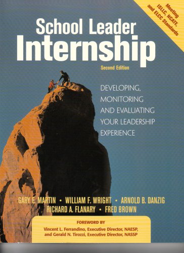 School Leader Internship: Developing, Monitoring and Evaluating Your Leadership Experience Developing, Monitoring and Evaluating Your Leadership Experience 2nd 2006 9781596670099 Front Cover