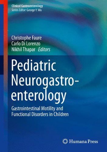 Pediatric Neurogastroenterology Gastrointestinal Motility and Functional Disorders in Children  2013 (Revised) 9781607617099 Front Cover