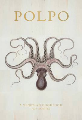 Polpo A Venetian Cookbook (of Sorts)  2012 9781608199099 Front Cover