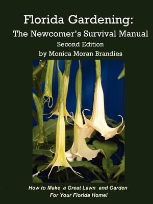Florida Gardening The Newcomer's Survival Manual, Second Edition  2008 9781893443099 Front Cover