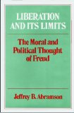 Liberation and Its Limits The Moral and Political Thought of Freud  1984 9780029002100 Front Cover