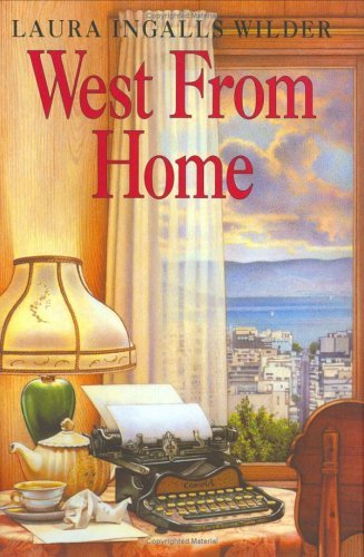 West from Home Letters of Laura Ingalls Wilder, San Francisco 1915  1974 (Reprint) 9780060241100 Front Cover