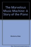 Marvelous Music Machine : A Story of the Piano N/A 9780135594100 Front Cover