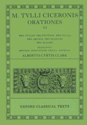 Orationes Pro Tullio, Pro Fonteio, Pro Sulla, Pro Archia, Pro Plancio, Pro Scauro N/A 9780198146100 Front Cover