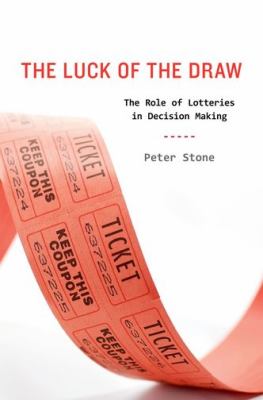 Luck of the Draw The Role of Lotteries in Decision Making  2011 9780199756100 Front Cover