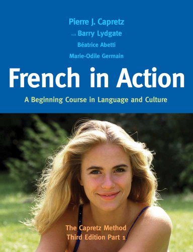 French in Action A Beginning Course in Language and Culture: the Capretz Method, Part 1 3rd 2013 9780300176100 Front Cover