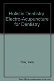 Holistic Dentistry : Electro-Acupuncture for Dentistry N/A 9780317150100 Front Cover