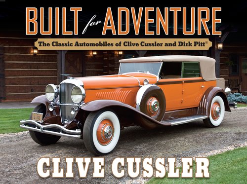 Built for Adventure The Classic Automobiles of Clive Cussler and Dirk Pitt  2011 9780399158100 Front Cover