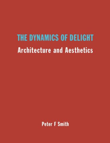 Dynamics of Delight Architecture and Aesthetics  2003 9780415300100 Front Cover