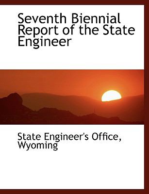 Seventh Biennial Report of the State Engineer:   2008 9780554447100 Front Cover