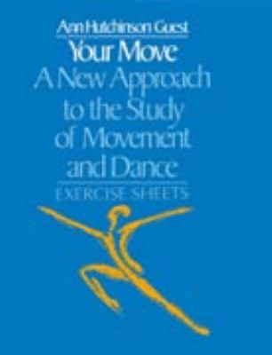 Your Move: a New Approach to the Study of Movement and Dance Exercise Sheets 4th 1995 9780677223100 Front Cover