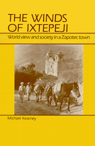 Winds of Ixtepeji World View and Society in a Zapotec Town N/A 9780881332100 Front Cover
