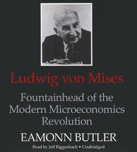 Ludwig Von Mises: Fountainhead of the Modern Microeconomics Revolution  2013 9781441713100 Front Cover