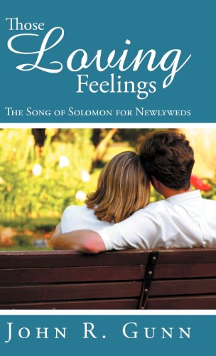 Those Loving Feelings: The Song of Solomon for Newlyweds  2013 9781449775100 Front Cover
