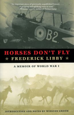Horses Don't Fly The Memoir of the Cowboy Who Became a World War I Ace 2nd 2013 9781611457100 Front Cover