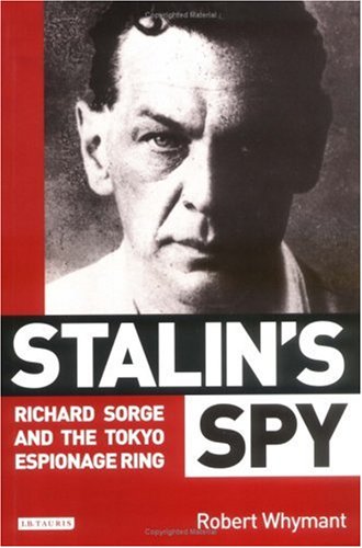 Stalin's Spy Richard Sorge and the Tokyo Espionage Ring 2nd 2007 (Revised) 9781845113100 Front Cover