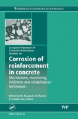 Corrosion of Reinforcement in Concrete Monitoring, Prevention and Rehabilitation Techniques  2007 9781845692100 Front Cover