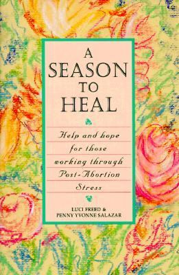 Season to Heal Help and Hope for Those Working Through Post-Abortion Stress  1993 (Revised) 9781888952100 Front Cover