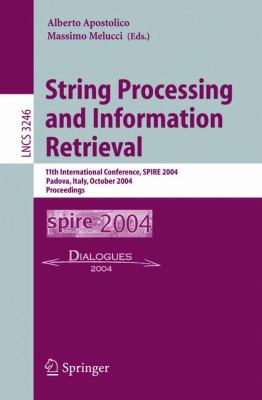 String Processing and Information Retrieval 11th International Conference, Spire 2004 Padova, Italy, October 2004, Proceedings  2004 9783540232100 Front Cover