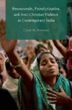 Pentecostals, Proselytization, and Anti-Christian Violence in Contemporary India   2015 9780190202101 Front Cover