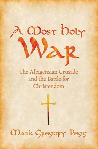 Most Holy War The Albigensian Crusade and the Battle for Christendom  2009 9780195393101 Front Cover
