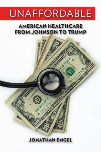 Unaffordable American Healthcare from Johnson to Trump  2018 9780299314101 Front Cover
