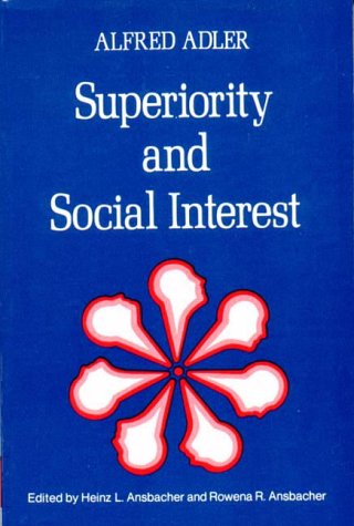 Superiority and Social Interest A Collection of Later Writings 3rd 1979 (Reprint) 9780393009101 Front Cover