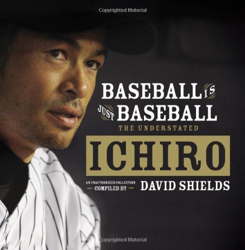 Baseball Is Just Baseball: The Understated Wisdom of Ichiro Suzuki  2012 9780399164101 Front Cover