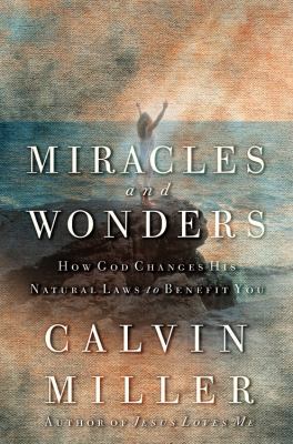 Miracles and Wonders How God Changes His Natural Laws to Benefit You  2003 9780446530101 Front Cover
