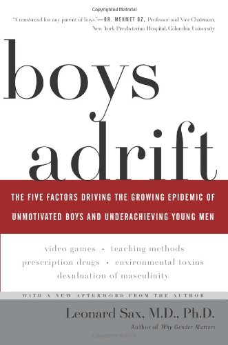 Boys Adrift The Five Factors Driving the Growing Epidemic of Unmotivated Boys and Underachieving Young Men N/A 9780465072101 Front Cover