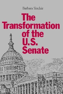 Transformation of the U. S. Senate   1989 (Reprint) 9780801841101 Front Cover