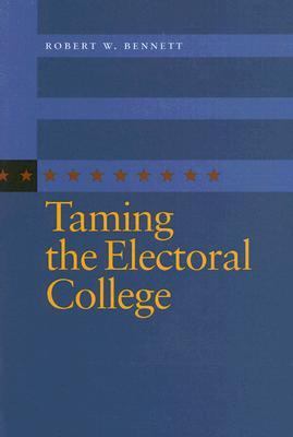Taming the Electoral College   2006 (Annotated) 9780804754101 Front Cover