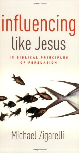 Influencing Like Jesus 15 Biblical Principles of Persuasion N/A 9780805447101 Front Cover