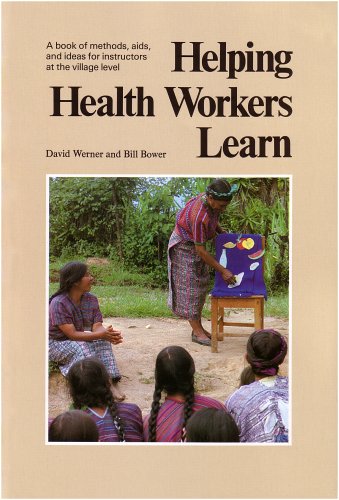 Helping Health Workers Learn A Book of Methods, Aids, and Ideas for Instructors at the Village Level N/A 9780942364101 Front Cover