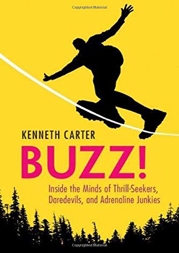 Buzz! Inside the Minds of Thrill-Seekers, Daredevils, and Adrenaline Junkies  2019 9781108738101 Front Cover
