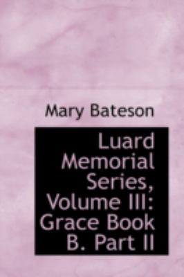 Luard Memorial Series Grace Book B. Part II N/A 9781113112101 Front Cover