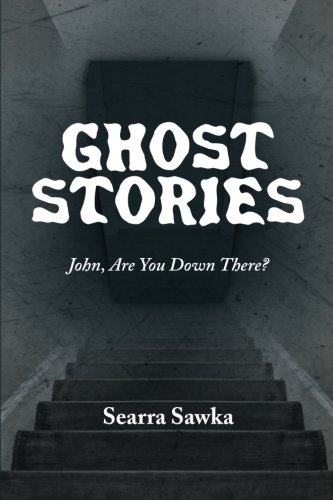 Ghost Stories John, Are You down There?  2010 9781475942101 Front Cover