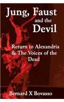 Jung, Faust and the Devil: Return to Alexandria & the Voices of the Dead  2012 9781477216101 Front Cover