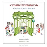 WORLD UNDERGROUND: the New York City Subway Variety Book  N/A 9781479209101 Front Cover