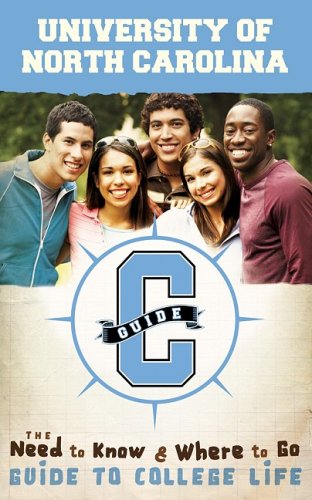 University of North Carolina : The Need to Know and Where to Go Guide to College Life  2008 9781591868101 Front Cover