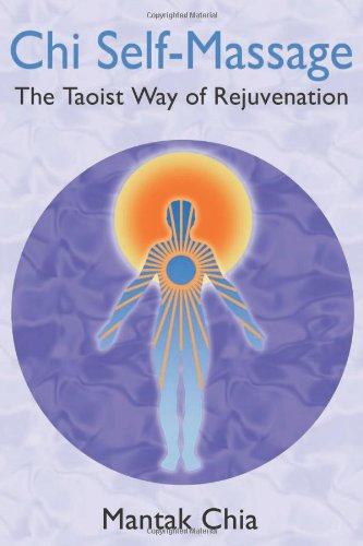 Chi Self-Massage The Taoist Way of Rejuvenation 2nd 2006 9781594771101 Front Cover