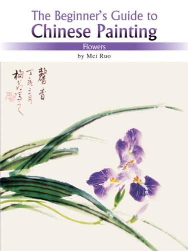 Flowers The Beginner's Guide to Chinese Painting  2008 9781602201101 Front Cover
