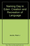 Naming Day in Eden : The Creation and Recreation of Language  1969 (Revised) 9780025585102 Front Cover