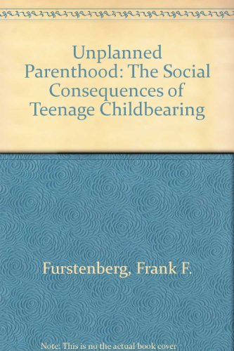 Unplanned Parenthood The Social Consequences of Teenage Childbearing  1976 9780029110102 Front Cover